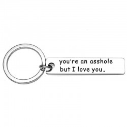 You're An Asshole But I Love You - keychainKeyrings